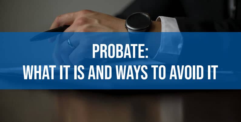 Probate: What It Is And Ways To Avoid It